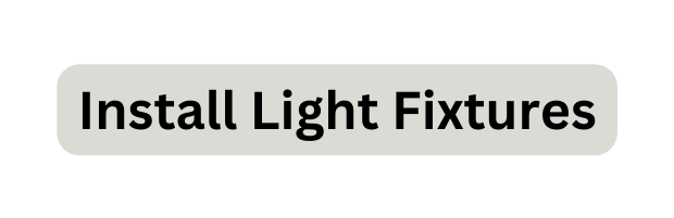 Install Light Fixtures